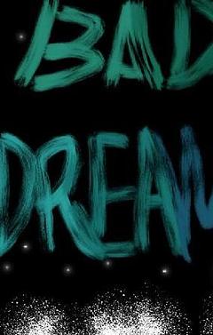 BAD DREAM